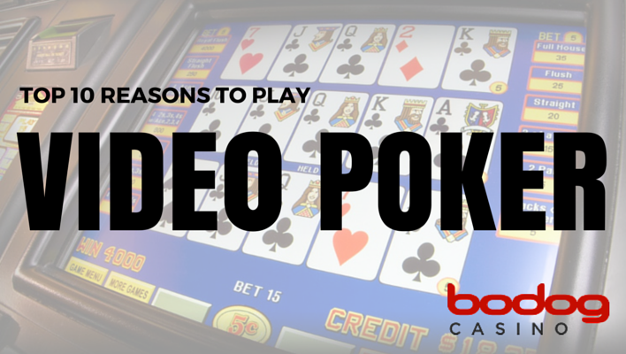 Top 10 Reasons to Play Video Poker - Bodog Casino Blog